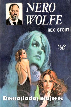 [Nero Wolfe 09] • Demasiadas mujeres